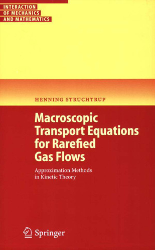 Macroscopic Transport Equations for Rarefied Gas Flows: Approximation Methods in Kinetic Theory (Interaction of Mechanics and Mathematics)