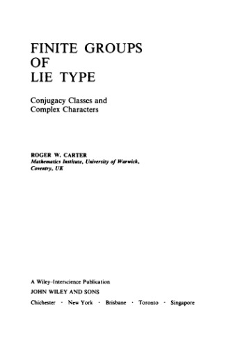 Finite Groups of Lie Type: Conjugacy Classes and Complex Characters (Wiley Classics Library)