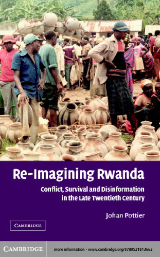 Re-Imagining Rwanda: Conflict, Survival and Disinformation in the Late Twentieth Century