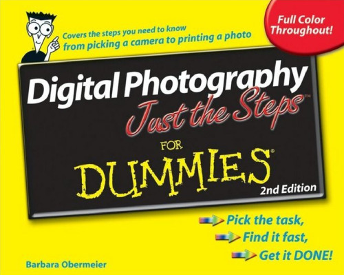 Digital Photography Just the Steps For Dummies (For Dummies (Sports & Hobbies)) - 2nd Edition