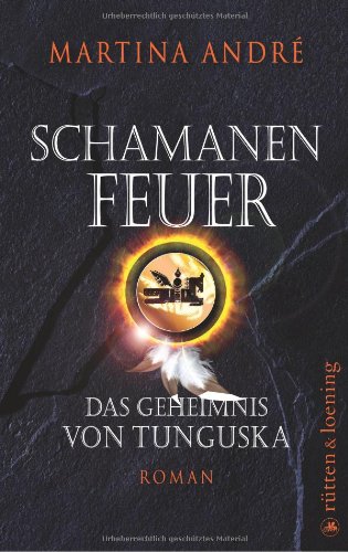 Schamanenfeuer: Das Geheimnis von Tunguska