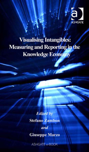 Visualising Intangibles: Measuring and Reporting in the Knowledge Economy