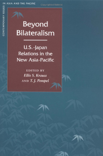 Beyond Bilateralism: U.S.-Japan Relations in the New Asia-Pacific (Contemporary Issues in Asia and Pacific)