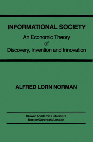 Informational Society: An Economic Theory of Discovery, Invention and Innovation