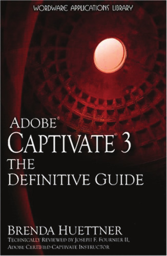 Adobe Captivate 3: The Definitive Guide (Wordware Applications Library)