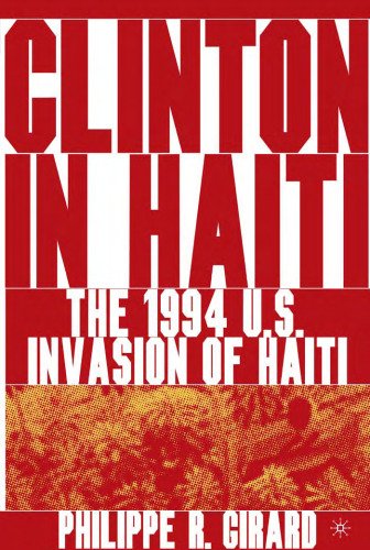 Clinton in Haiti: The 1994 US Invasion of Haiti