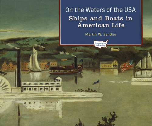 On the Waters of the USA: Ships and Boats in American Life (Transportation in America)