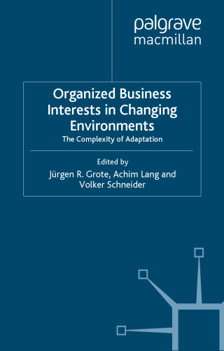 Organized Business Interests in Changing Environments: The Complexity of Adaptation (Globalization and Governance)