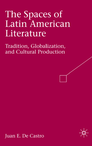 The Spaces of Latin American Literature: Tradition, Globalization, and Cultural Production