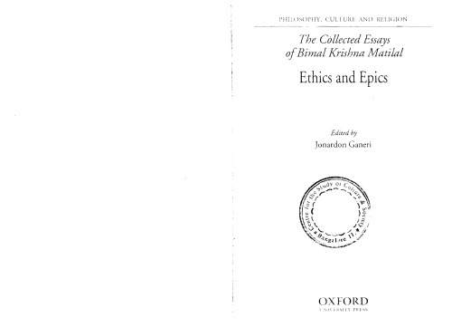 Philosophy, Culture, and Religion: The Collected Essays of Bimal Krishna Matilal Volume 2: Ethics and Epics (Vol 2)