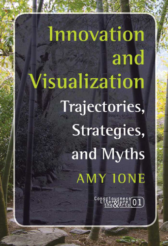 Innovation and Visualization: Trajectories, Strategies, and Myths (Consciousness, Literature and the Arts 1)