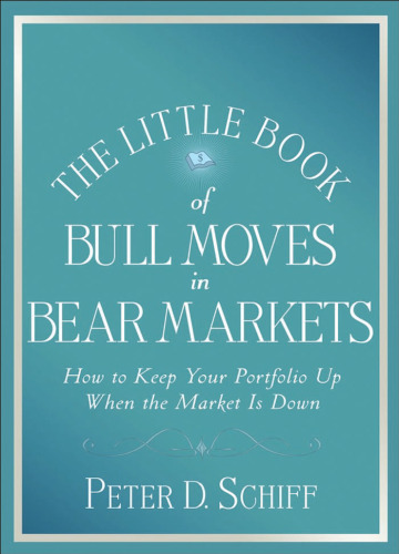 The Little Book of Bull Moves in Bear Markets: How to Keep Your Portfolio Up When the Market is Down (Little Books. Big Profits)