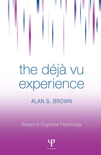 The Deja Vu Experience (Essays in Cognitive Psychology)