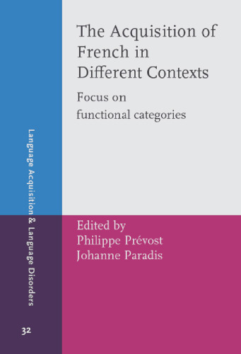 The Acquisition of French in Different Contexts: Focus on Functional Categories (Language Acquisition and Language Disorders)