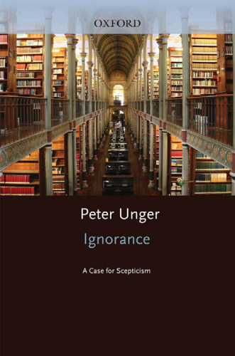 Ignorance: A Case for Scepticism (Clarendon Library of Logic & Philosophy)