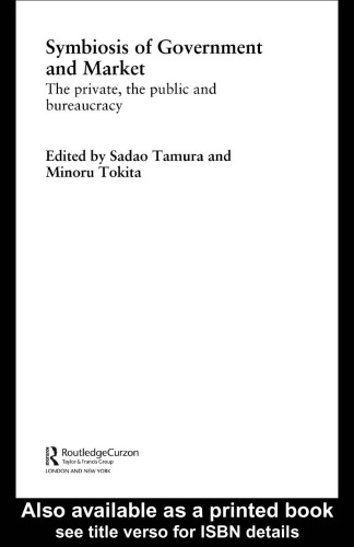 Symbiosis of Government and Market: The Private, the Public and Bureaucracy (Waseda Routledgecurzon International Series)