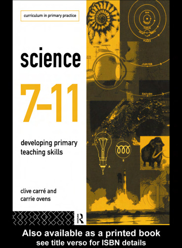 Science 7-11: Developing Primary Teaching Skills (Curriculum in Primary Practice)