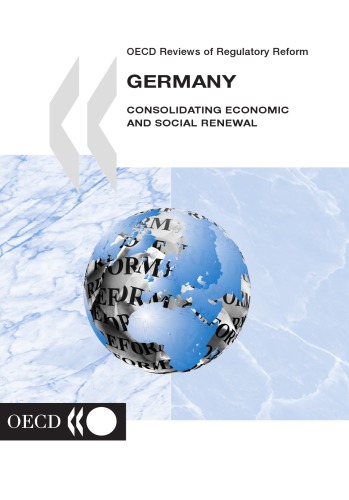 Oecd Reviews of Regulatory Reform, Germany: Consolidating Economic and Social Renewal (OECD Reviews of Regulatory Reform)