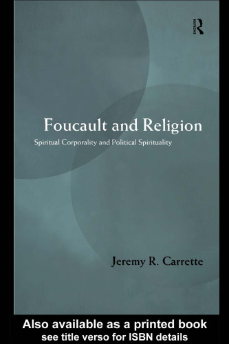 Foucault and Religion: Spiritual Corporality and Political Spirituality