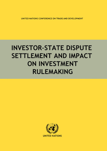 Investor-State Dispute Settlement and Impact on Investment Rulemaking (United Nations Conference on Trade and  Development)