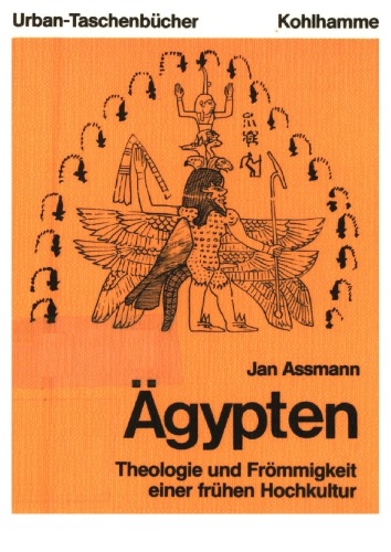 Ägypten: Theologie und Frömmigkeit einer frühen Hochkultur (Kohlhammer Urban-Taschenbücher)