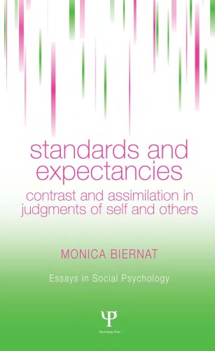 Standards and Expectancies: Contrast and Assimilation in Judgments of Self and Others (Essays in Social Psychology)