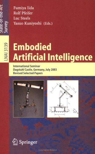 Embodied Artificial Intelligence: International Seminar, Dagstuhl Castle, Germany, July 7-11, 2003. Revised Papers