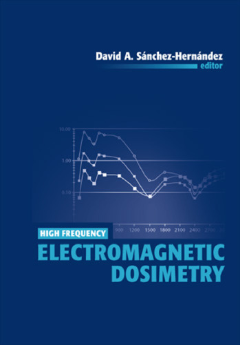 High Frequency Electromagnetic Dosimetry (Artech House Electromagnetic Analysis)