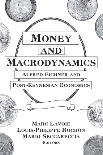 Money and Macrodynamics: Alfred Eichner and Post-Keynesian Economics