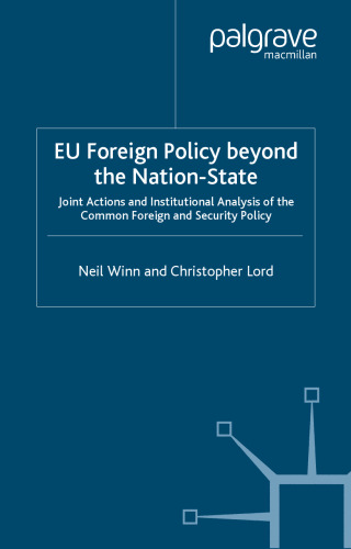 EU Foreign Policy Beyond the Nation-State: Joint Actions and Institutional Analysis of the Common Foreign and Security Policy