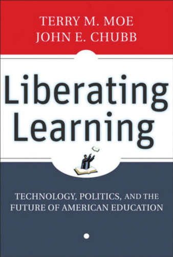 Liberating Learning: Technology, Politics, and the Future of American Education