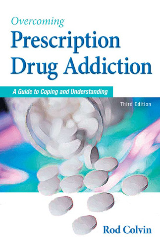 Overcoming Prescription Drug Addiction: A Guide to Coping and Understanding (Addicus Nonfiction Books)