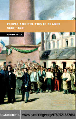 People and Politics in France, 1848-1870 (New Studies in European History)