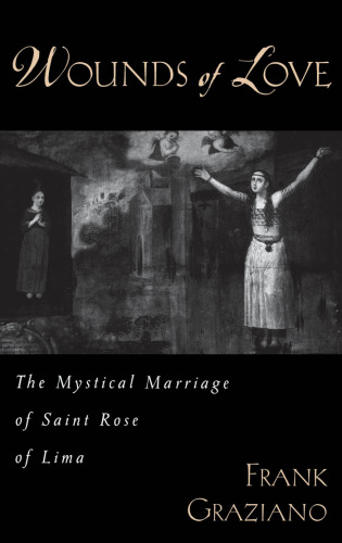 Wounds of Love: The Mystical Marriage of Saint Rose of Lima