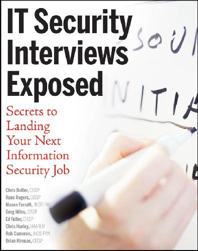 IT Security Interviews Exposed: Secrets to Landing Your Next Information Security Job