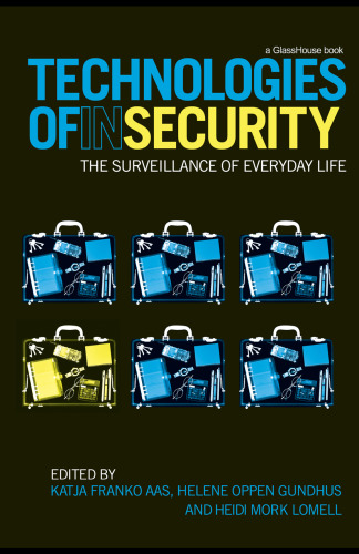 Technologies of Insecurity: The Surveillance of Everyday Life