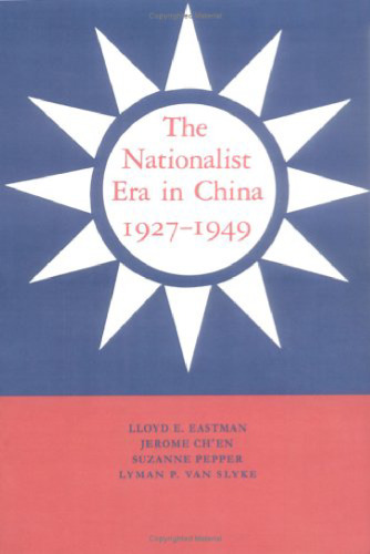 The Nationalist Era in China, 1927-1949