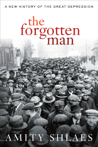 The Forgotten Man: A New History of the Great Depression