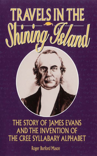 Travels in the Shining Island: The Life and Work of James Evans