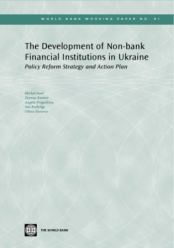 The Development of Non-Bank Financial Institutions in Ukraine: Policy Reform Strategy and Action Plan (World Bank Working Papers)