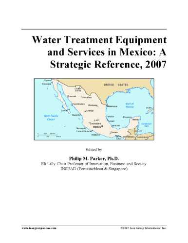 Water Treatment Equipment and Services in Mexico: A Strategic Reference, 2007