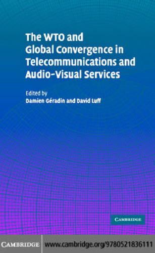 The WTO and Global Convergence in Telecommunications and Audio-Visual Services