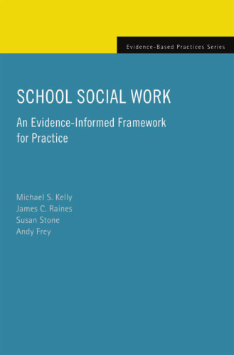 School Social Work: An Evidence-Informed Framework for Practice (Evidence-Based Practices)