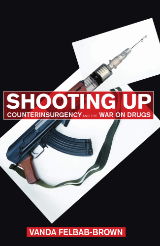 Shooting Up: Counterinsurgency and the War on Drugs