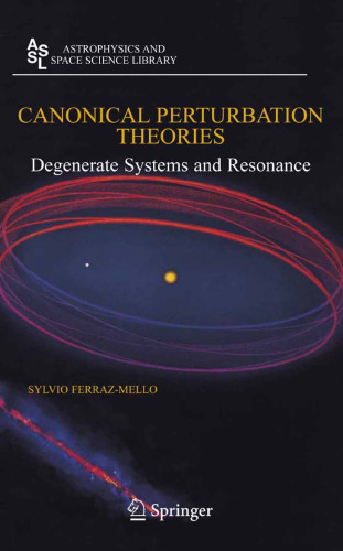 Canonical Perturbation Theories: Degenerate Systems and Resonance (Astrophysics and Space Science Library)