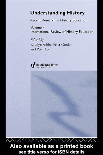 Understanding History: International Review of History Education 4 (Woburn Education Series)