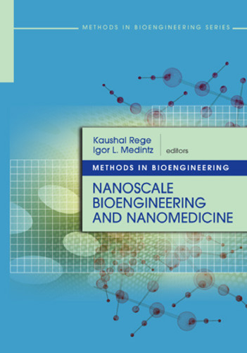 Methods in Bioengineering: Nanoscale Bioengineering and Nanomedicine (Artech House Methods in Bioengineering Series)