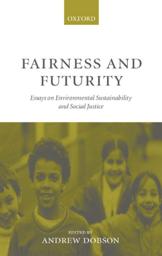 Fairness and Futurity: Essays on Environmental Sustainability and Social Justice