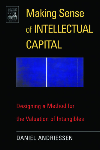 Making Sense of Intellectual Capital: Designing a Method for the Valuation of Intangibles