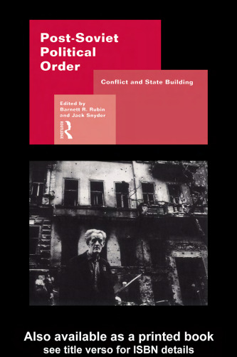 Post-Soviet Political Order: Conflict and State Building